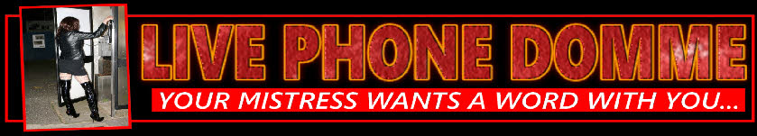 Live fem-dom phone chat with strict dommes